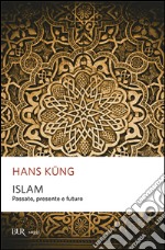 Islam. Passato, presente e futuro libro