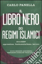 Il libro nero dei regimi islamici. 1914-2007: oppressione, fondamentalismo, terrore libro