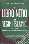 Il libro nero dei regimi islamici. 1914-2007: oppressione, fondamentalismo, terrore libro