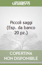 Piccoli saggi (Esp. da banco 20 pz.) libro