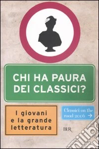 Chi ha paura dei classici? I giovani e la grande letteratura libro