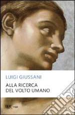 Alla ricerca del volto umano libro