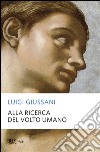 Alla ricerca del volto umano libro di Giussani Luigi