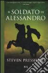 Il soldato di Alessandro libro di Pressfield Steven