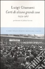 Certi di alcune grandi cose (1979-1981) libro