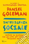 Intelligenza sociale libro di Goleman Daniel
