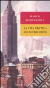 La vita erotica dei superuomini libro