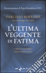 L'ultima veggente di Fatima. I miei colloqui con suor Lucia