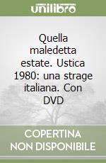 Quella maledetta estate. Ustica 1980: una strage italiana. Con DVD libro