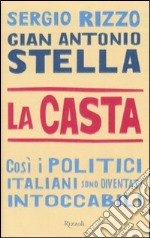 La casta - Cos i politici italiani sono diventati intoccabili
