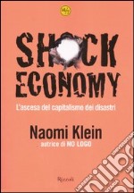 Shock Economy. L'ascesa del capitalismo dei disastri libro