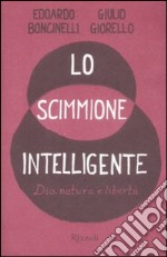 Lo scimmione intelligente. Dio, natura e libertà