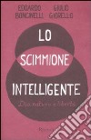 Lo scimmione intelligente. Dio, natura e libertà libro