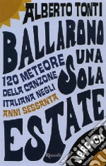 Ballarono una sola estate. 70 meteore della canzone italiana negli anni Sessanta. Con CD Audio