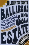 Ballarono una sola estate. 70 meteore della canzone italiana negli anni Sessanta. Con CD Audio libro