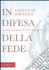 In difesa della fede. La Chiesa di Giovanni Paolo II e Benedetto XVI libro