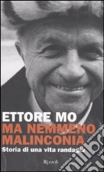 Ma nemmeno malinconia. Storia di una vita randagia libro