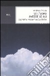 Se l'uomo avesse le ali. Segreti e misteri della fisica libro