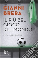 Il più bel gioco del mondo. Scritti di calcio (1949-1982) libro