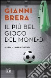 Il più bel gioco del mondo. Scritti di calcio (1949-1982) libro