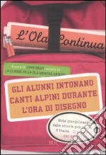 Gli alunni intonano canti alpini durante l'ora di disegno. L'Ola continua