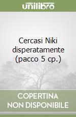 Cercasi Niki disperatamente (pacco 5 cp.) libro