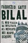 Bilal. Il mio viaggio clandestino nel mercato dei nuovi schiavi libro