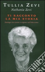 Ti racconto la mia storia. Dialogo tra nonna e nipote sull'ebraismo libro