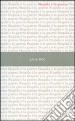 Stupida è la guerra libro