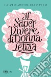 Il saper vivere di Donna Letizia libro