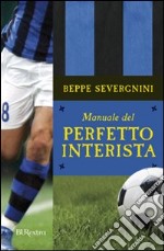 Manuale del perfetto interista libro