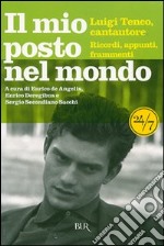 Il mio posto nel mondo. Luigi Tenco, cantautore. Ricordi, appunti, frammenti libro