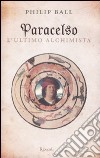 Paracelso. L'ultimo alchimista libro