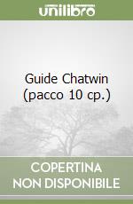 Guide Chatwin (pacco 10 cp.) libro