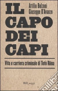 Il capo dei capi. Vita e carriera criminale di Totò Riina libro