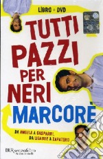 Tutti pazzi per Neri. Da Angela e Zapatero. Un dizionario comico. Con DVD