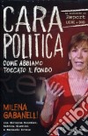 Cara politica. Come abbiamo toccato il fondo. Le inchieste di Report. Con DVD libro