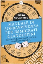 Manuale di sopravvivenza per immigrati clandestini. L'avventura italiana di Joan, immigrato rumeno libro