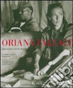 Oriana Fallaci. Intervista con la Storia. Immagini e parole di una vita. Ediz. illustrata