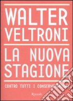 La nuova stagione. Contro tutti i conservatorismi libro