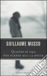 Quando si ama non scende mai la notte libro