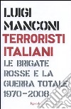 Terroristi italiani. Le Brigate Rosse e la guerra totale 1970-2008 libro