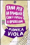 Tana per la bambina con i capelli a ombrellone libro