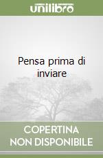 Pensa prima di inviare libro