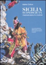 Sicilia sconosciuta. Itinerari insoliti e curiosi libro