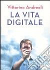 La vita digitale libro di Andreoli Vittorino