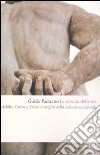 La nascita dell'eroe. Achille, Odisseo, Enea: le origini della cultura occidentale libro di Paduano Guido