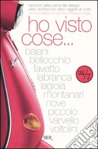 Ho visto cose... Racconti dalla patria del design: dieci scrittori per dieci oggetti di culto libro