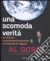 Una scomoda verità. La crisi del riscaldamento globale. Ediz. illustrata libro