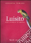 Luisito. Una storia d'amore libro